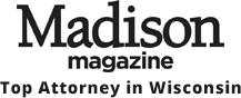 Top Attorneys in Wisconsin (Madison Magazine) 